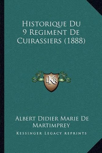 Cover image for Historique Du 9 Regiment de Cuirassiers (1888)