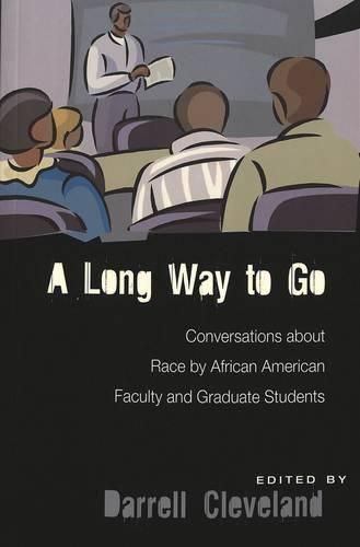 Cover image for A Long Way to Go: Conversations About Race by African American Faculty and Graduate Students