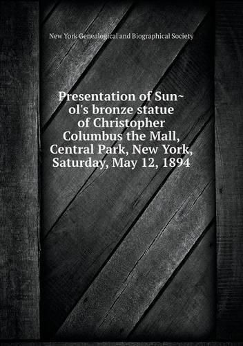 Cover image for Presentation of Sun&#771;ol's bronze statue of Christopher Columbus the Mall, Central Park, New York, Saturday, May 12, 1894