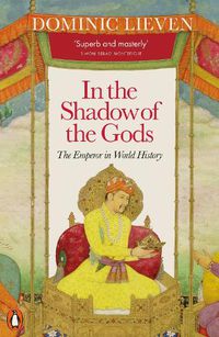 Cover image for In the Shadow of the Gods: The Emperor in World History