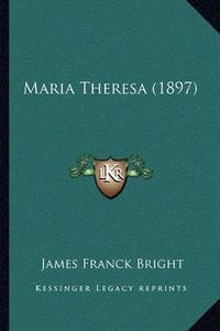 Cover image for Maria Theresa (1897)