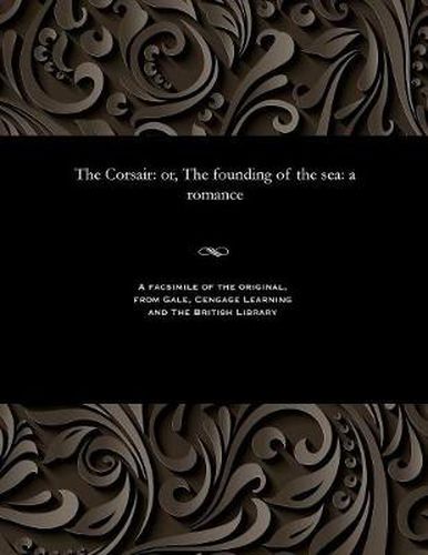 The Corsair: Or, the Founding of the Sea: A Romance