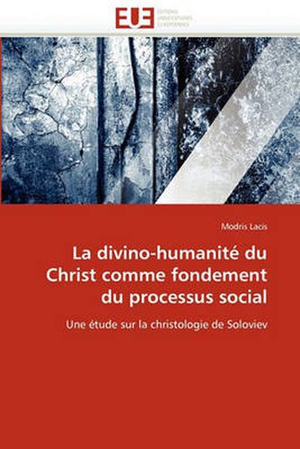 Cover image for La Divino-Humanite Du Christ Comme Fondement Du Processus Social