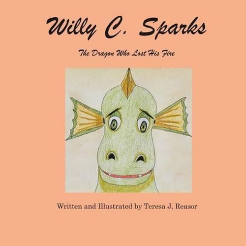 Willy C. Sparks: The Dragon Who Lost His Fire