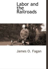 Cover image for Labor and the Railroads