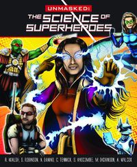Cover image for Unmasked: Science Behind Superheroes