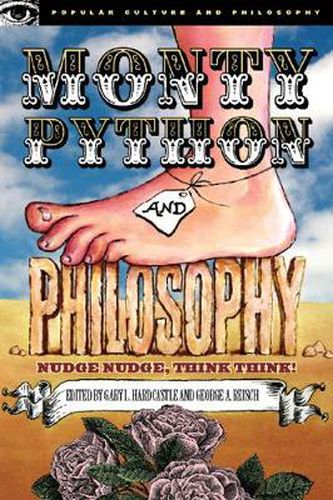 Monty Python and Philosophy: Nudge Nudge, Think Think!