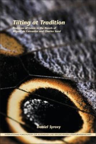 Cover image for Tilting at Tradition: Problems of Genre in the Novels of Miguel de Cervantes and Charles Sorel