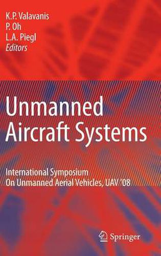 Cover image for Unmanned Aircraft Systems: International Symposium On Unmanned Aerial Vehicles, UAV'08