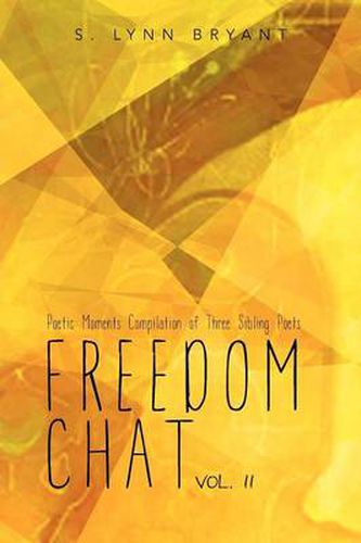 Cover image for Freedom Chat Vol. II: Poetic Moments Compilation of Three Sibling Poets: