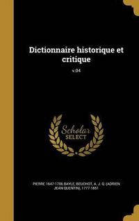 Cover image for Dictionnaire Historique Et Critique; V.04