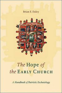 Cover image for The Hope of the Early Church - A Handbook of Patristic Eschatology