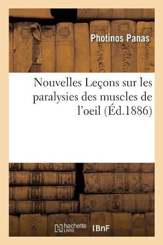 Nouvelles Lecons Sur Les Paralysies Des Muscles de l'Oeil