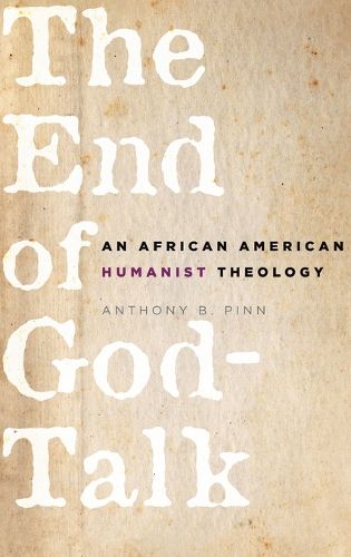 Cover image for The End of God-Talk: An African American Humanist Theology