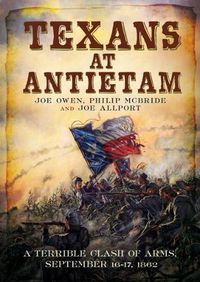 Cover image for Texans at Antietam: A Terrible Clash of Arms, September 16-17, 1862