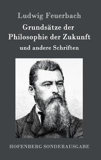 Cover image for Grundsatze der Philosophie der Zukunft: und andere Schriften