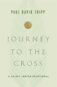 Cover image for Journey to the Cross: A 40-Day Lenten Devotional