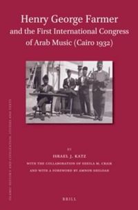 Cover image for Henry George Farmer and the First International Congress of Arab Music (Cairo 1932)