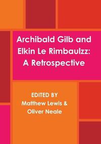 Cover image for Archibald Gilb and Elkin Le Rimbaulzz
