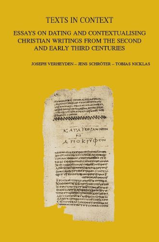 Cover image for Texts in Context: Essays on Dating and Contextualising Christian Writings from the Second and Early Third Centuries