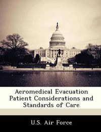 Cover image for Aeromedical Evacuation Patient Considerations and Standards of Care