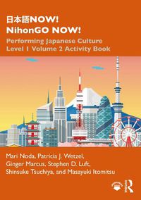 Cover image for NOW! NihonGO NOW!: Performing Japanese Culture Level 1 Volume 2 Activity Book