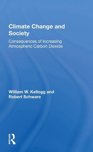 Cover image for Climate Change and Society: Consequences of Increasing Atmospheric Carbon Dioxide