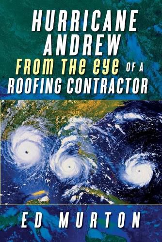 Cover image for Hurricane Andrew-From the eye of a roofing contractor