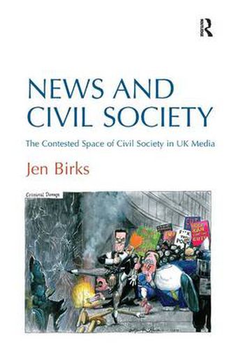 Cover image for News and Civil Society: The Contested Space of Civil Society in UK Media