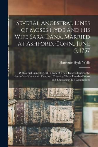 Cover image for Several Ancestral Lines of Moses Hyde and His Wife Sara Dana, Married at Ashford, Conn., June 5, 1757