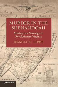 Cover image for Murder in the Shenandoah: Making Law Sovereign in Revolutionary Virginia