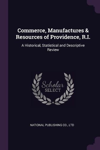 Cover image for Commerce, Manufactures & Resources of Providence, R.I.