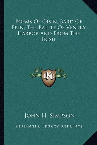 Poems of Oisin, Bard of Erin; The Battle of Ventry Harbor and from the Irish