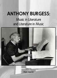 Cover image for Anthony Burgess: Music in Literature and Literature in Music