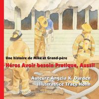 Cover image for H ros Avoir besoin Pratique, Aussi!: Un Histoire de Mike et Gran-p re