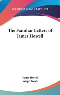 Cover image for The Familiar Letters Of James Howell