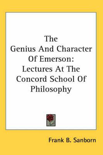 Cover image for The Genius and Character of Emerson: Lectures at the Concord School of Philosophy