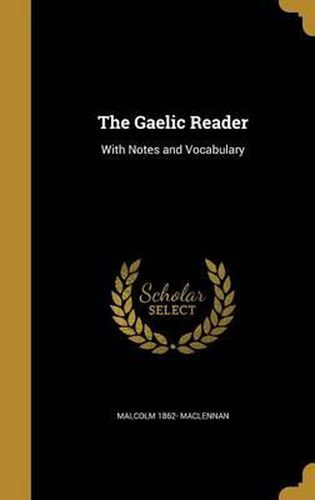 Cover image for The Gaelic Reader: With Notes and Vocabulary