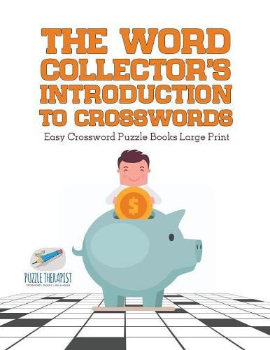 The Word Collector's Introduction to Crosswords Easy Crossword Puzzle Books Large Print