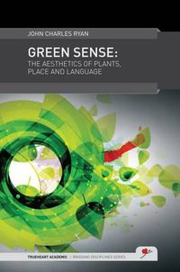 Cover image for Green Sense: The Aesthetics of Plants, Place, and Language