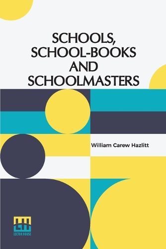 Cover image for Schools, School-Books And Schoolmasters