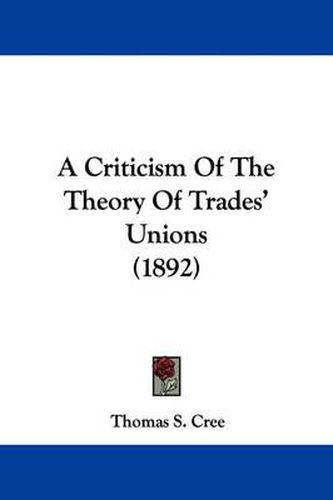 Cover image for A Criticism of the Theory of Trades' Unions (1892)