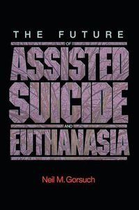 Cover image for The Future of Assisted Suicide and Euthanasia