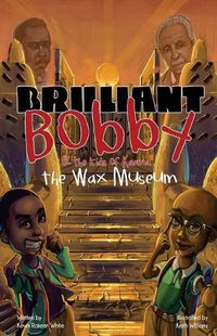 Cover image for Brilliant Bobby and The Kids of Karma: Wax Museum