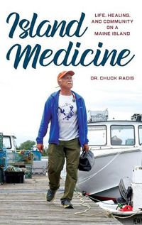 Cover image for Island Medicine: Life, Healing, and Community on a Maine Island