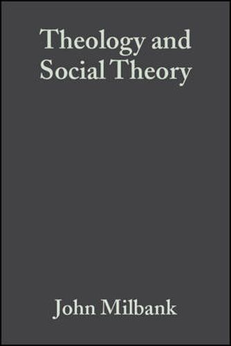 Cover image for Theology and Social Theory: Beyond Secular Reason