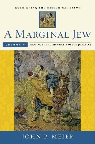 Cover image for A Marginal Jew: Rethinking the Historical Jesus, Volume V: Probing the Authenticity of the Parables