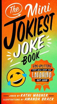 Cover image for The Mini Jokiest Joke Book: Side-Splitters That Will Keep You Laughing Out Loud