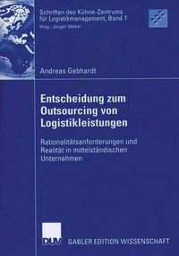 Cover image for Entscheidung Zum Outsourcing Von Logistikleistungen: Rationalitatsanforderungen Und Realitat in Mittelstandischen Unternehmen