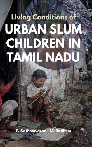 Cover image for Living Conditions of URBAN SLUM CHILDREN IN TAMIL NADU